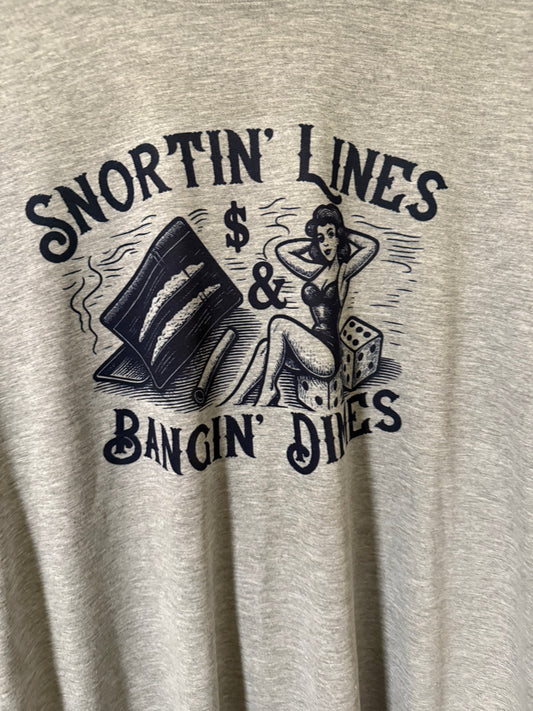 Snortin’ Lines & Bangin’ Dimes Tee